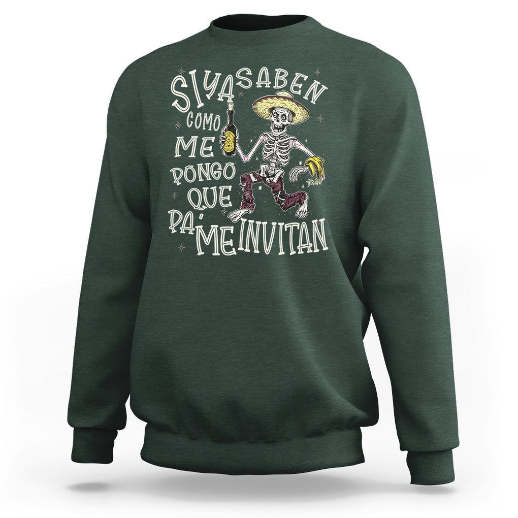 Funny Mexican Drinking Sweatshirt Si ya saben como me pongo pa' que me invitan Drunk Skeleton TS09 Dark Forest Green Printyourwear