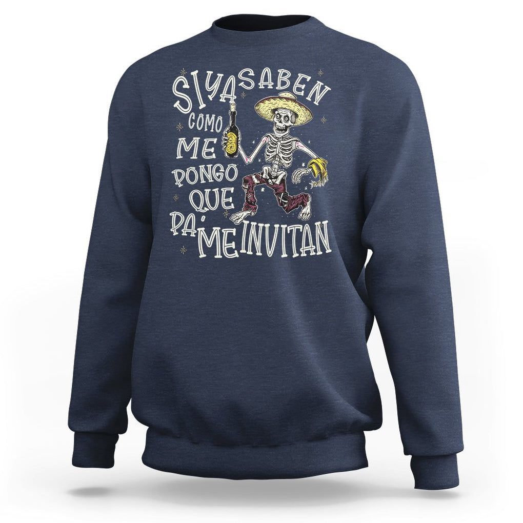 Funny Mexican Drinking Sweatshirt Si ya saben como me pongo pa' que me invitan Drunk Skeleton TS09 Navy Printyourwear