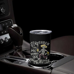 Funny Mexican Drinking Tumbler Cup Si ya saben como me pongo pa' que me invitan Drunk Skeleton TS09 Print Your Wear
