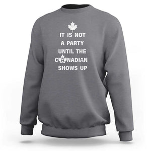 It Is Not A Party Until The Canadian Shows Up Sweatshirt TS09 Charcoal Print Your Wear