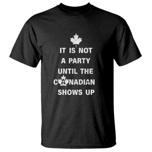 It Is Not A Party Until The Canadian Shows Up T Shirt TS09 Black Print Your Wear