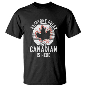 Everyone Relax The Canadian Is Here T Shirt TS09 Black Print Your Wear