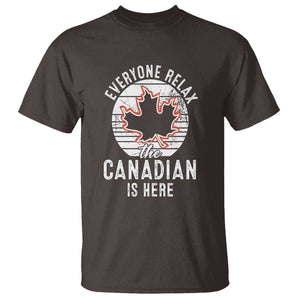 Everyone Relax The Canadian Is Here T Shirt TS09 Dark Chocolate Print Your Wear