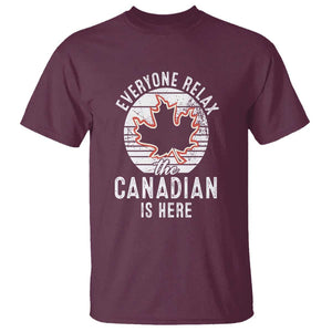 Everyone Relax The Canadian Is Here T Shirt TS09 Maroon Print Your Wear