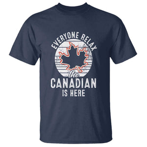 Everyone Relax The Canadian Is Here T Shirt TS09 Navy Print Your Wear