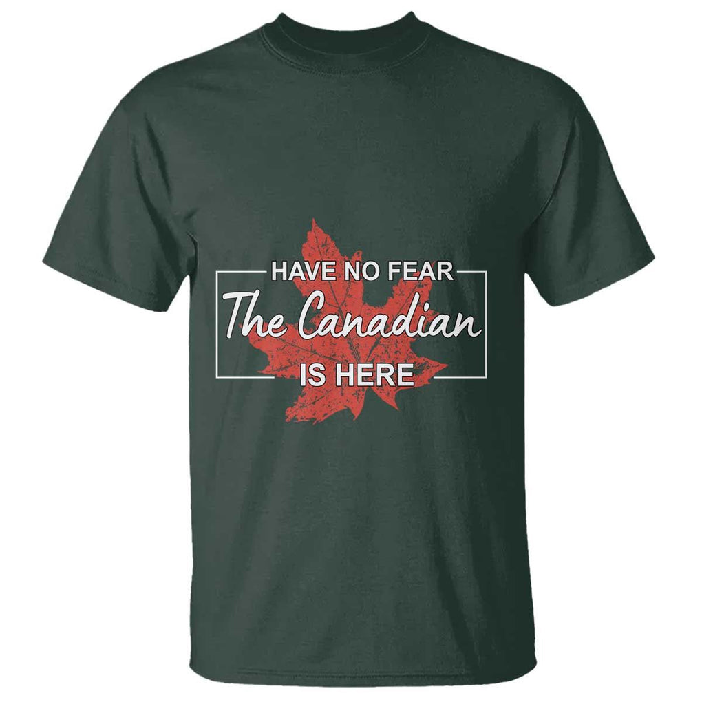 Have No Fear The Canadian Is Here T Shirt TS09 Dark Forest Green Print Your Wear