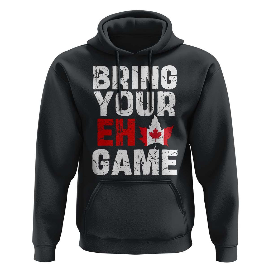 Funny Canadian Hoodie Bring Your Eh Game Canada Flag Maple Leaf TS09 Black Print Your Wear