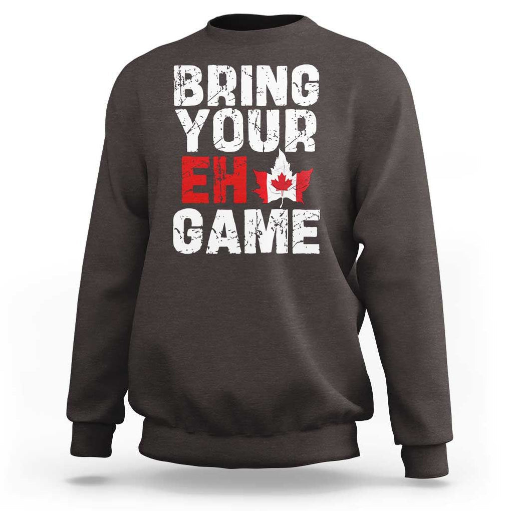 Funny Canadian Sweatshirt Bring Your Eh Game Canada Flag Maple Leaf TS09 Dark Chocolate Print Your Wear