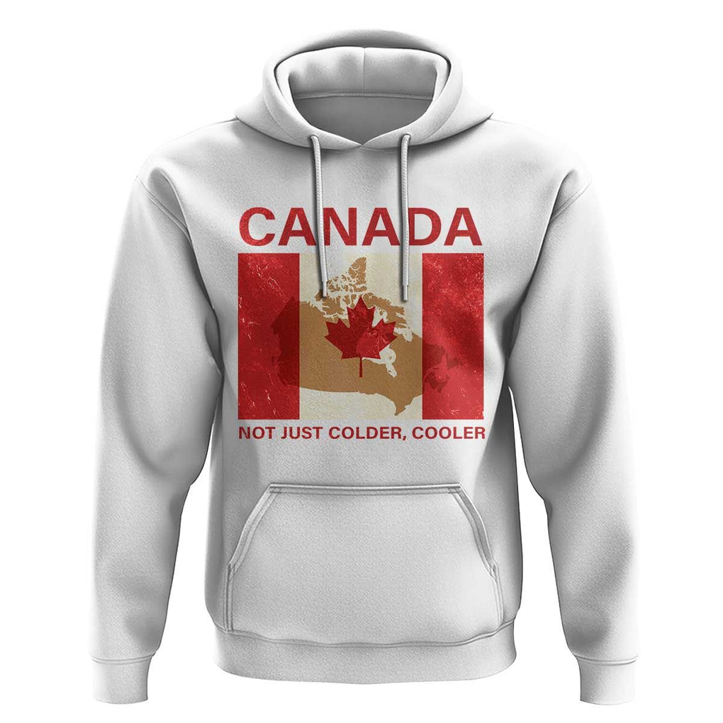 Canadian Hoodie Canada Not just Colder Cooler TS09 White Print Your Wear