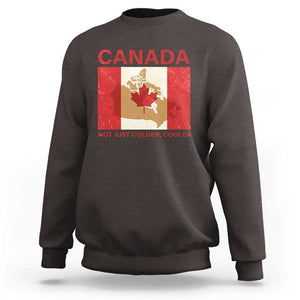 Canadian Sweatshirt Canada Not just Colder Cooler TS09 Dark Chocolate Print Your Wear