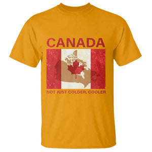 Canadian T Shirt Canada Not just Colder Cooler TS09 Gold Print Your Wear