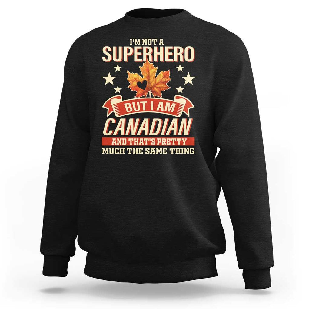 I'm Not A Superhero But I Am Canadian Sweatshirt TS09 Black Print Your Wear
