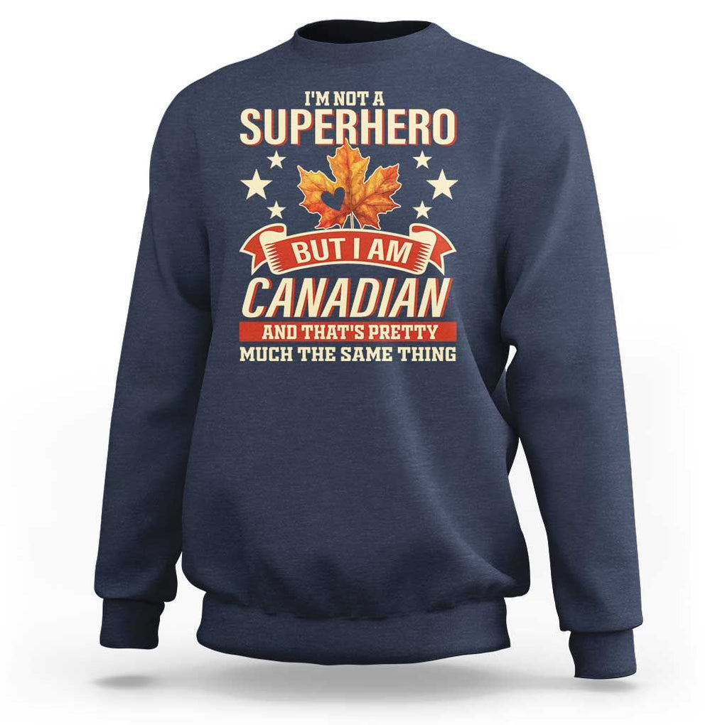I'm Not A Superhero But I Am Canadian Sweatshirt TS09 Navy Print Your Wear