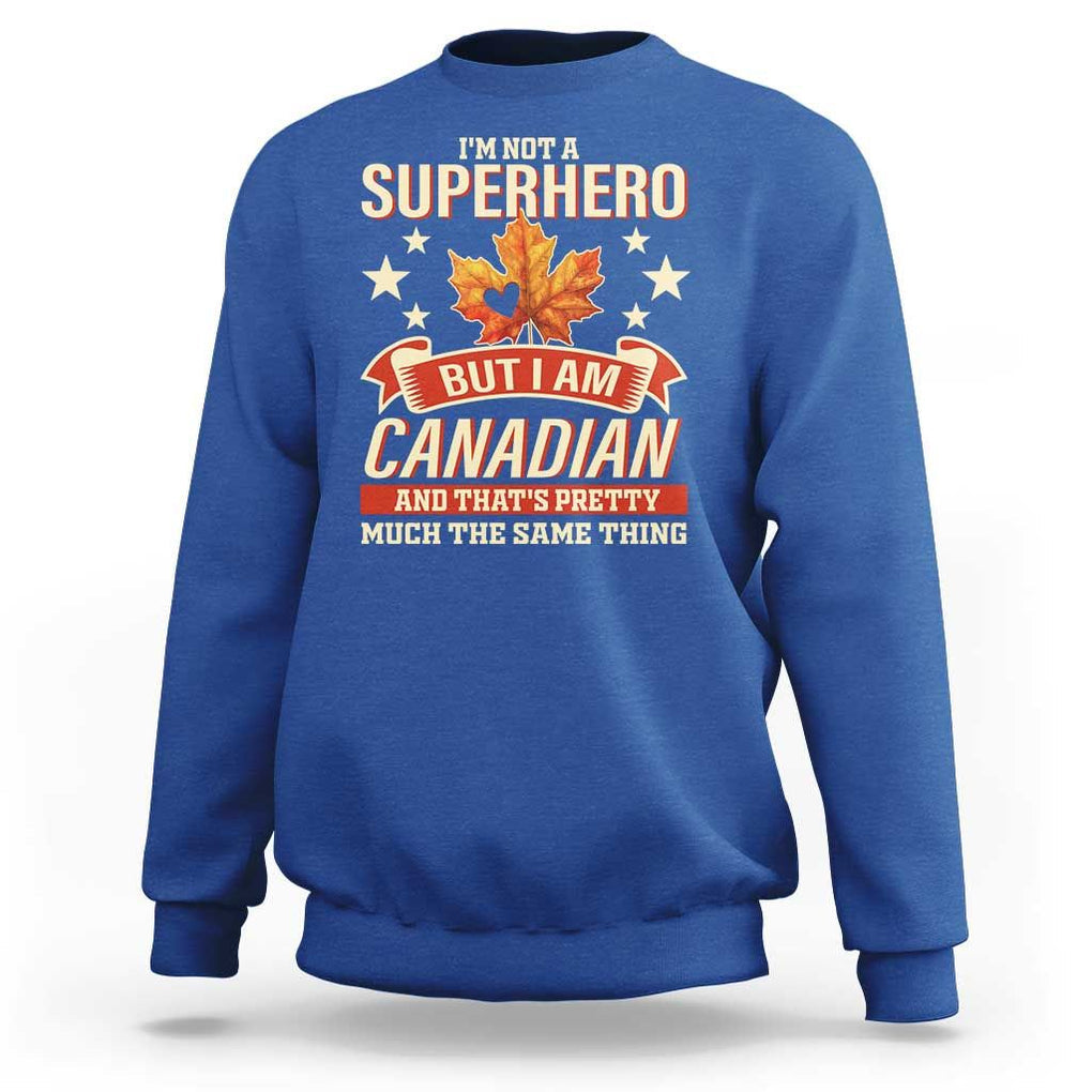 I'm Not A Superhero But I Am Canadian Sweatshirt TS09 Royal Blue Print Your Wear