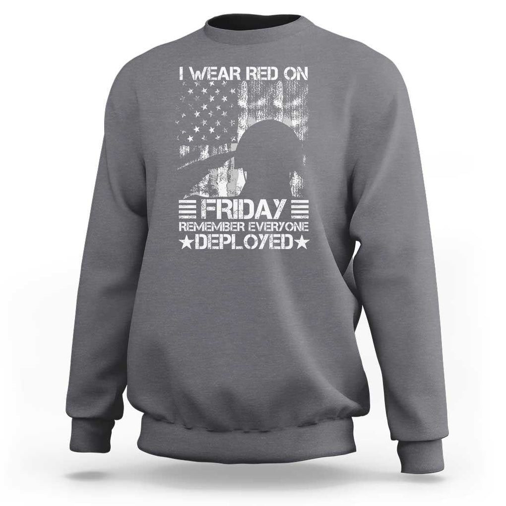 Red Friday Sweatshirt I Wear Red On Friday Remember Everyone Deployed TS09 Charcoal Print Your Wear