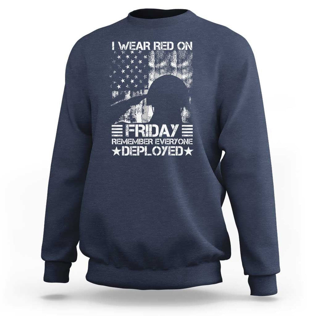 Red Friday Sweatshirt I Wear Red On Friday Remember Everyone Deployed TS09 Navy Print Your Wear