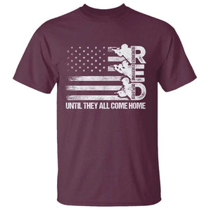 Red Friday T Shirt Until They Come Home Remember Everyone Deployed TS09 Maroon Print Your Wear