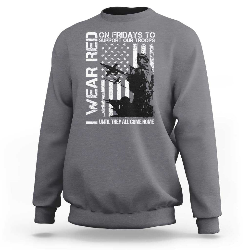 Red Friday Sweatshirt I Wear Red Support Our Troops Remember Everyone Deployed TS09 Charcoal Print Your Wear