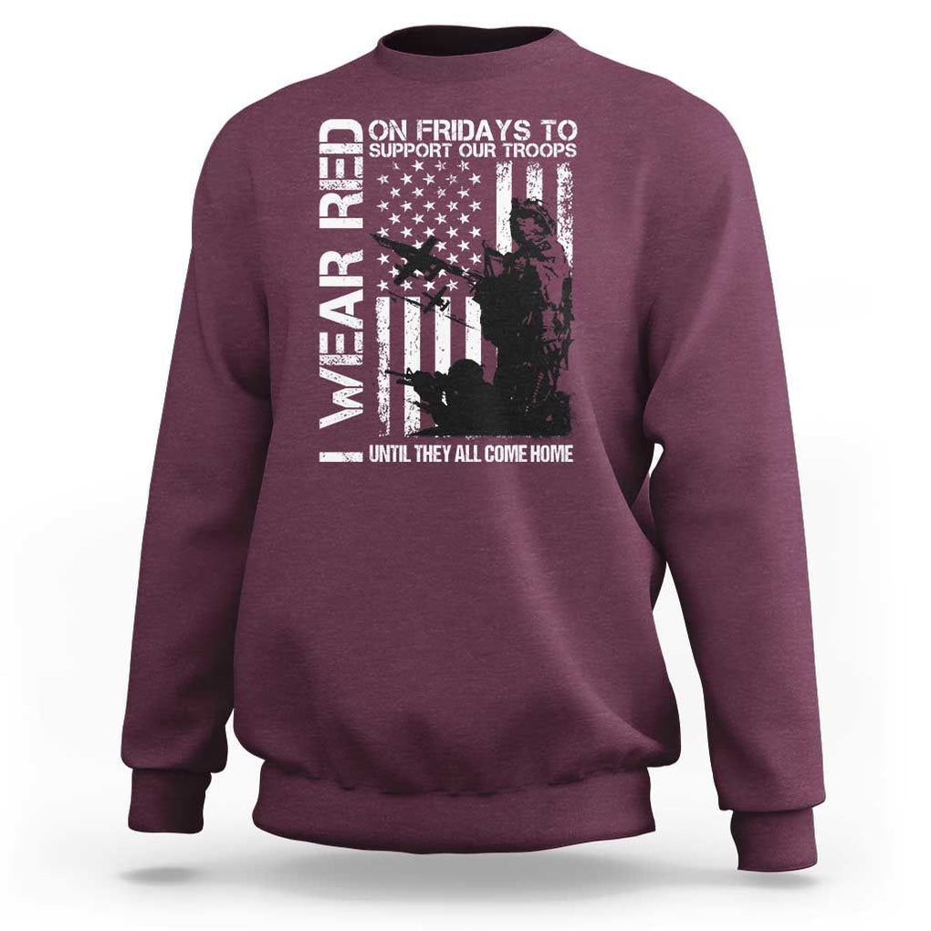 Red Friday Sweatshirt I Wear Red Support Our Troops Remember Everyone Deployed TS09 Maroon Print Your Wear