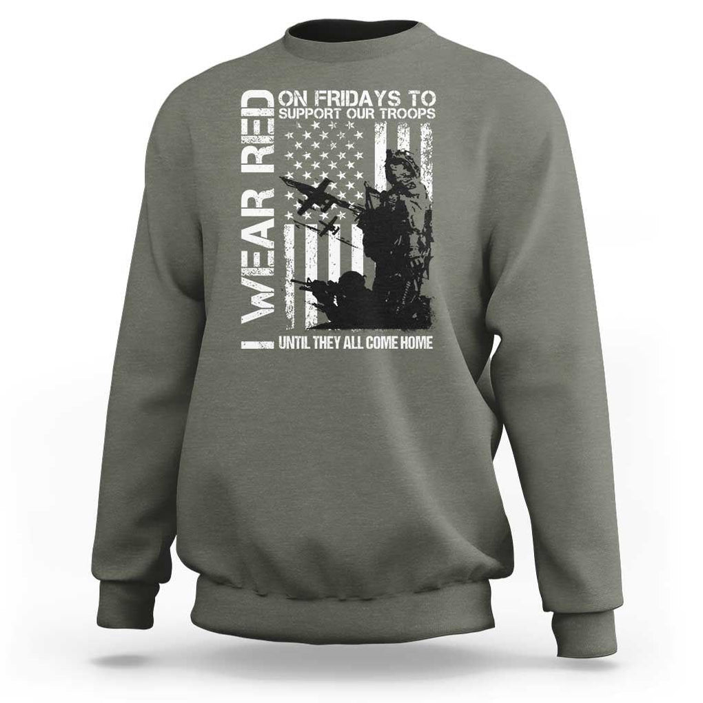 Red Friday Sweatshirt I Wear Red Support Our Troops Remember Everyone Deployed TS09 Military Green Print Your Wear