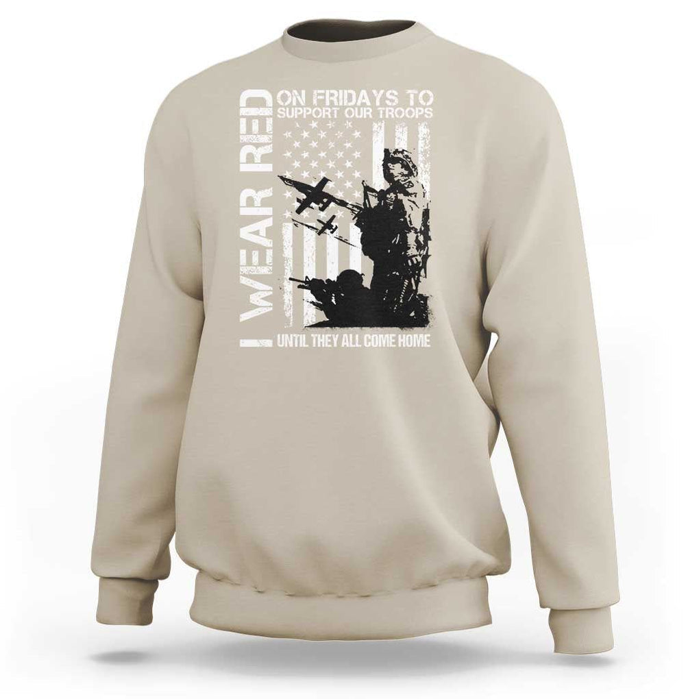 Red Friday Sweatshirt I Wear Red Support Our Troops Remember Everyone Deployed TS09 Sand Print Your Wear