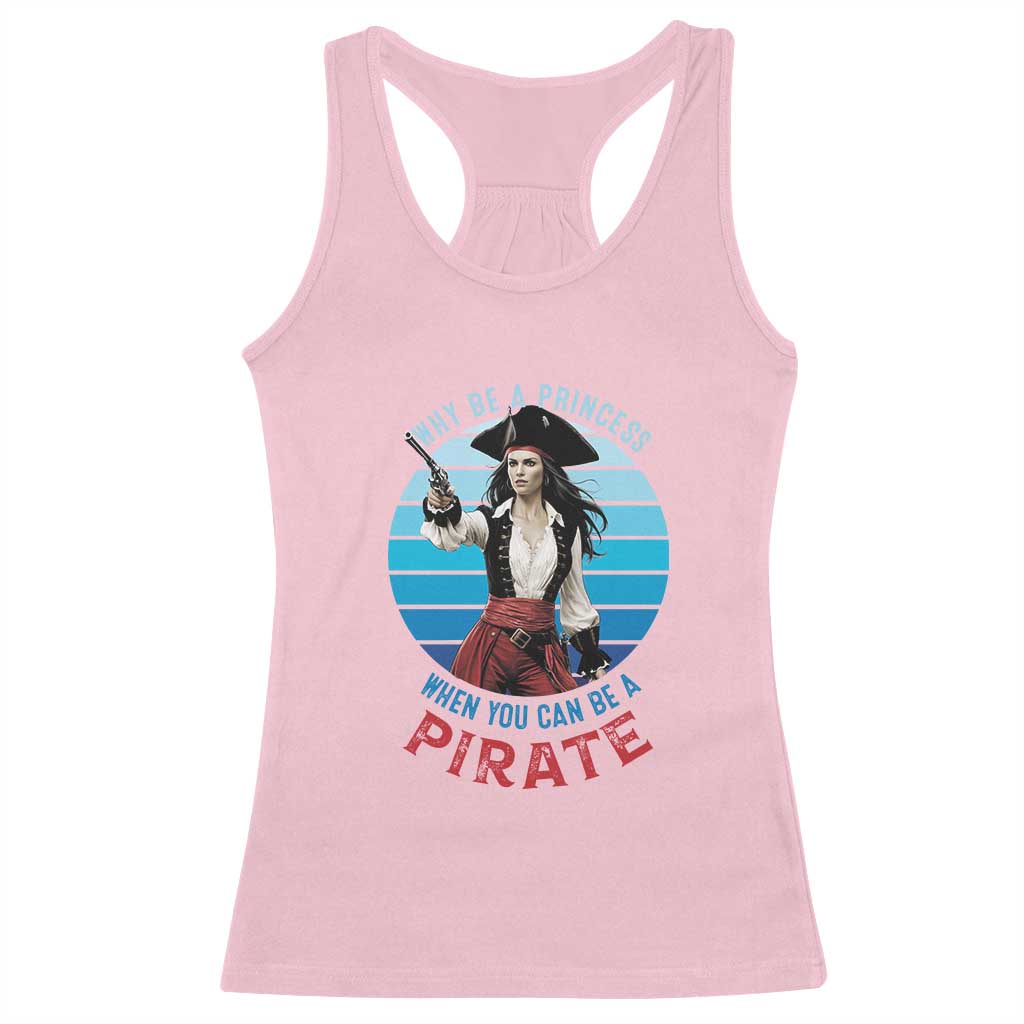 Funny Pirate Racerback Tank Top Why Be A Princess When You Can Be A Pirate Retro TS09 Light Pink Print Your Wear
