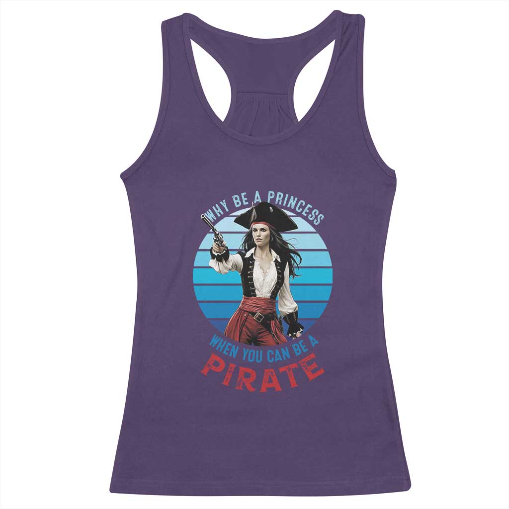 Funny Pirate Racerback Tank Top Why Be A Princess When You Can Be A Pirate Retro TS09 Purple Print Your Wear