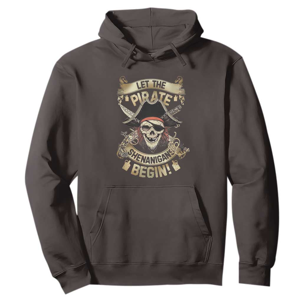 Pirate Hoodie Let The Pirate Shenanigans Begin TS09 Dark Chocolate Print Your Wear