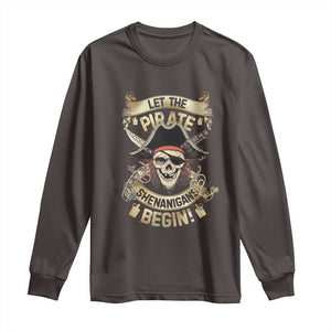 Pirate Long Sleeve Shirt Let The Pirate Shenanigans Begin TS09 Dark Chocolate Print Your Wear