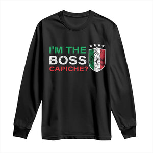 Funny Italian Long Sleeve Shirt I'm The Boss Capiche TS09 Black Print Your Wear