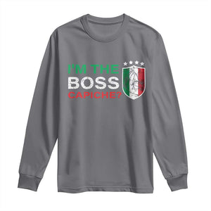 Funny Italian Long Sleeve Shirt I'm The Boss Capiche TS09 Charcoal Print Your Wear