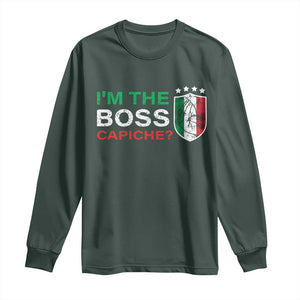 Funny Italian Long Sleeve Shirt I'm The Boss Capiche TS09 Dark Forest Green Print Your Wear