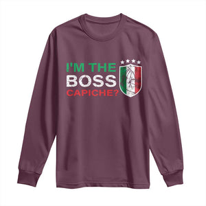 Funny Italian Long Sleeve Shirt I'm The Boss Capiche TS09 Maroon Print Your Wear