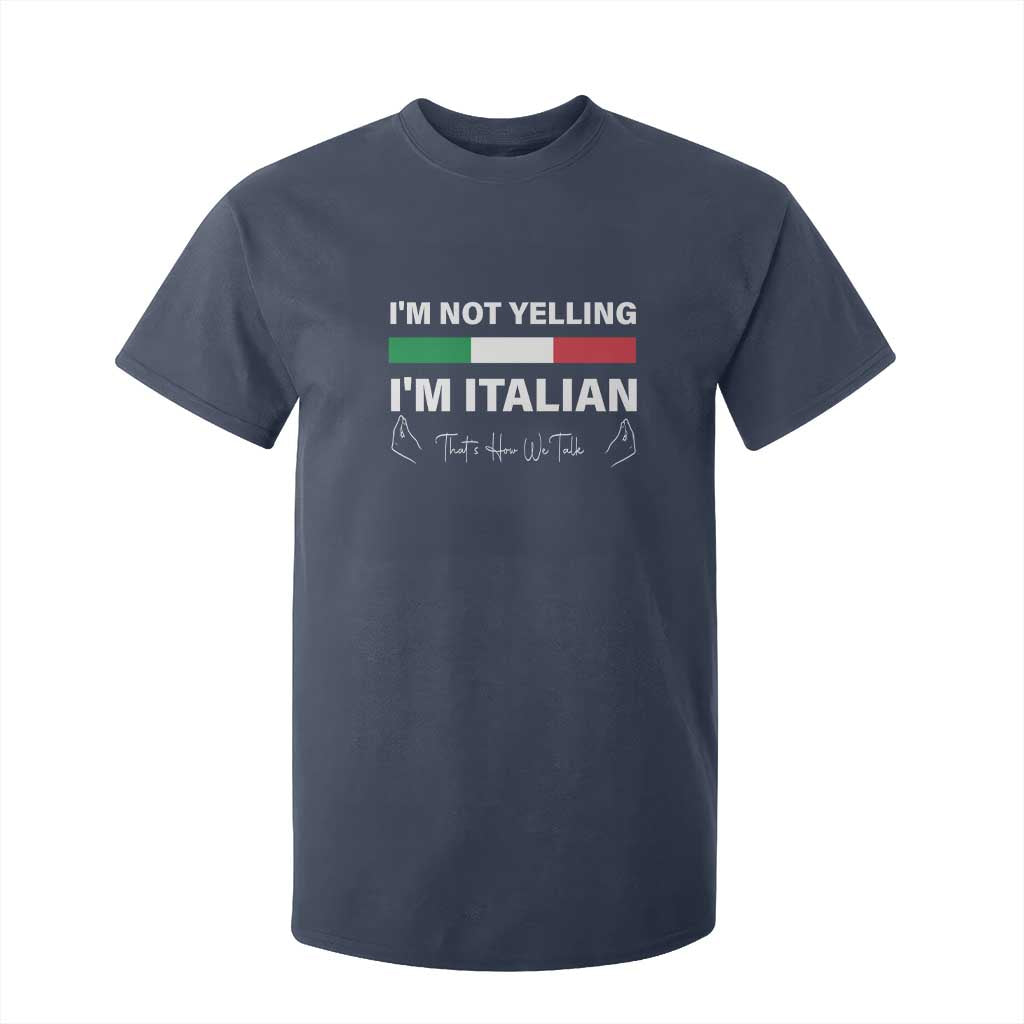 Funny Italian T Shirt For Kid I'm Not Yelling I'm Italian TS09 Navy Print Your Wear