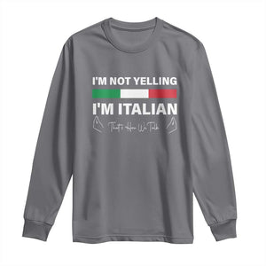 Funny Italian Long Sleeve Shirt I'm Not Yelling I'm Italian TS09 Charcoal Print Your Wear