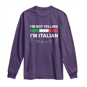 Funny Italian Long Sleeve Shirt I'm Not Yelling I'm Italian TS09 Purple Print Your Wear