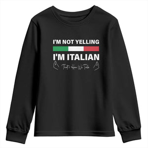 Funny Italian Youth Sweatshirt I'm Not Yelling I'm Italian TS09 Black Print Your Wear