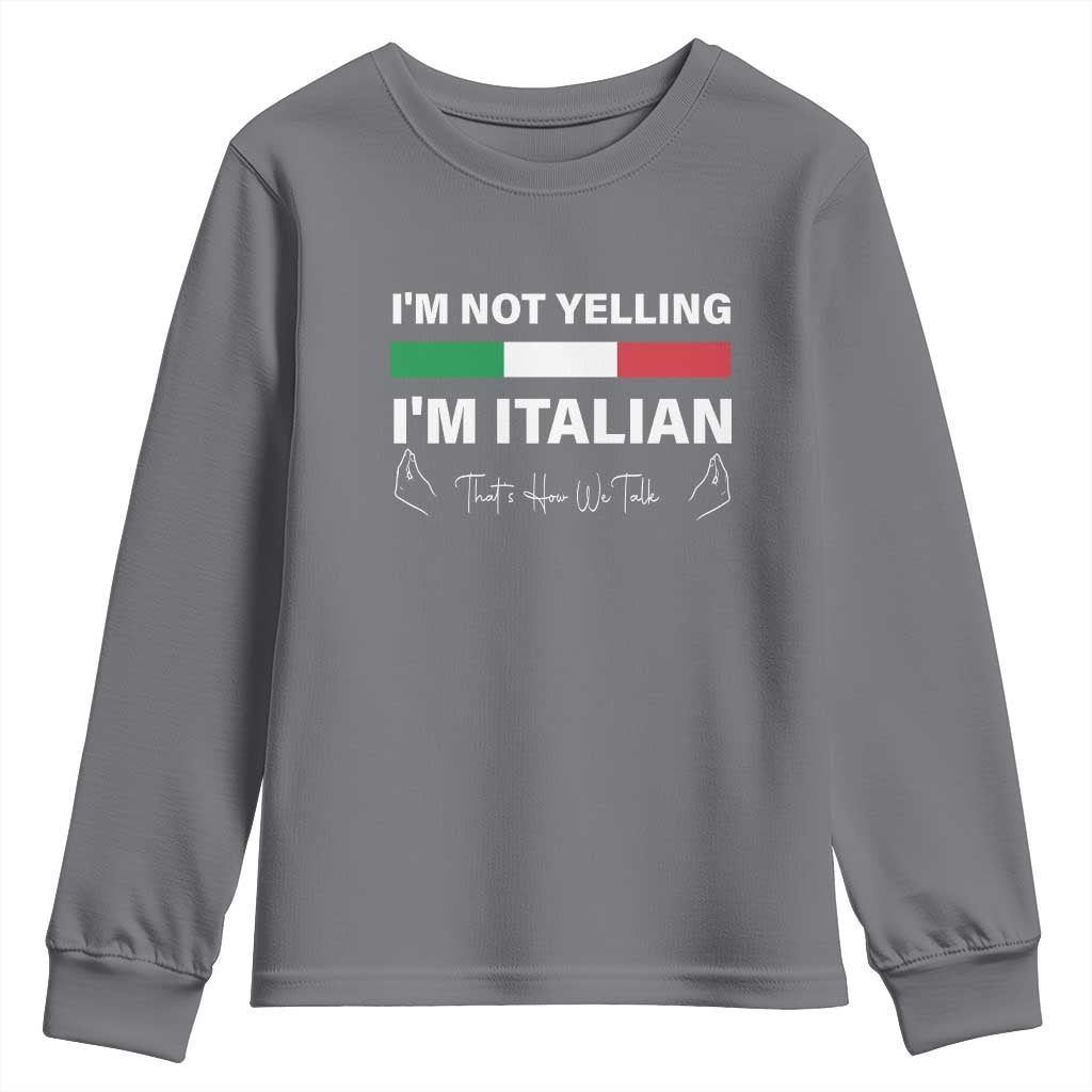 Funny Italian Youth Sweatshirt I'm Not Yelling I'm Italian TS09 Charcoal Print Your Wear