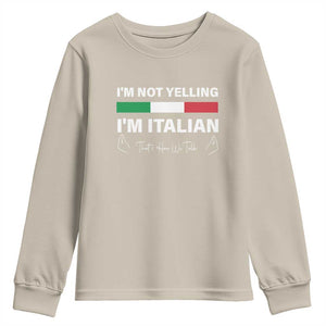 Funny Italian Youth Sweatshirt I'm Not Yelling I'm Italian TS09 Sand Print Your Wear