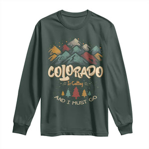 Colorado Is Calling And I Must Go Long Sleeve Shirt Nature Lover Outdoor Activities TS09 Dark Forest Green Print Your Wear