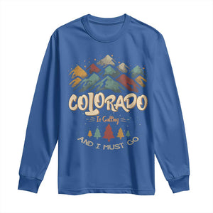 Colorado Is Calling And I Must Go Long Sleeve Shirt Nature Lover Outdoor Activities TS09 Royal Blue Print Your Wear