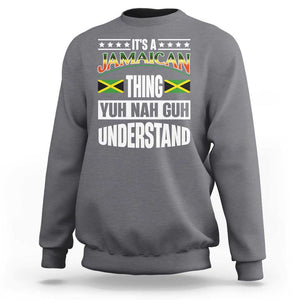 Jamaica Pride Sweatshirt It's A Jamaican Thing Yuh Nah Guh Understand TS09 Charcoal Print Your Wear