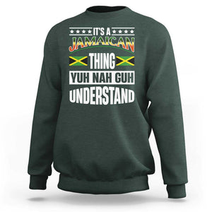 Jamaica Pride Sweatshirt It's A Jamaican Thing Yuh Nah Guh Understand TS09 Dark Forest Green Print Your Wear