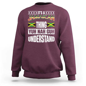 Jamaica Pride Sweatshirt It's A Jamaican Thing Yuh Nah Guh Understand TS09 Maroon Print Your Wear