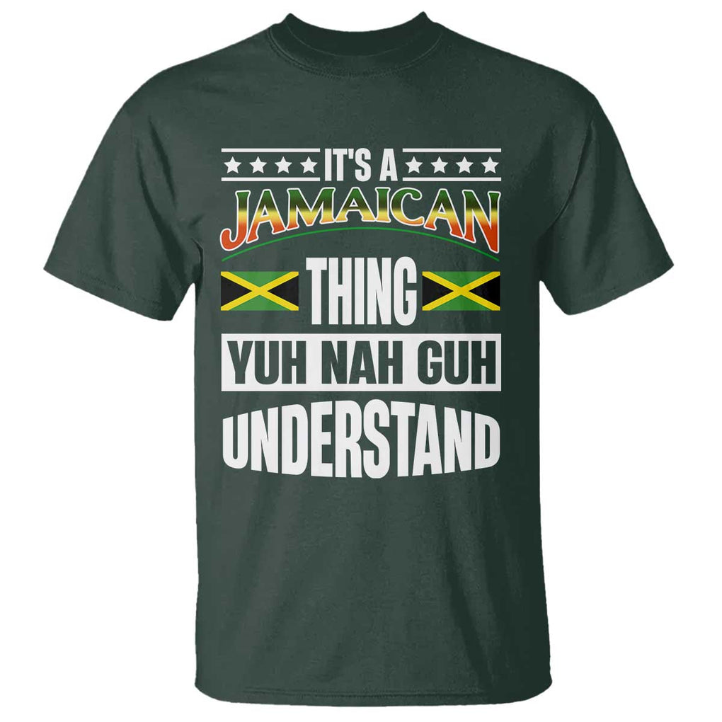 Jamaica Pride T Shirt It's A Jamaican Thing Yuh Nah Guh Understand TS09 Dark Forest Green Print Your Wear