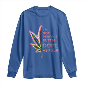 Funny Cannabis Long Sleeve Shirt I'm Not Perfect But I'm Dope As Fuck 420 Weed TS09 Royal Blue Print Your Wear