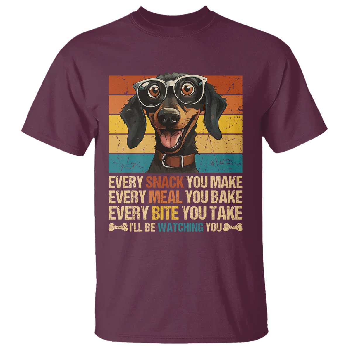 Funny Dog Lover T Shirt I'll Be Watching You TS09 Maroon Print Your Wear