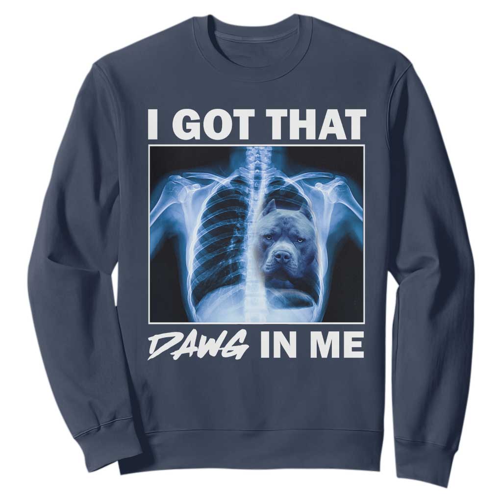 Funny I Got That Dawg In Me Xray Pitbull Meme Sweatshirt TS09 Navy Print Your Wear