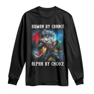 Alpha Wolf Long Sleeve Shirt Human By Chance Alpha By Choice TS09 Black Print Your Wear