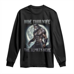 Alpha Wolf Long Sleeve Shirt Hide Your Wife The Alpha's Here TS09 Black Print Your Wear